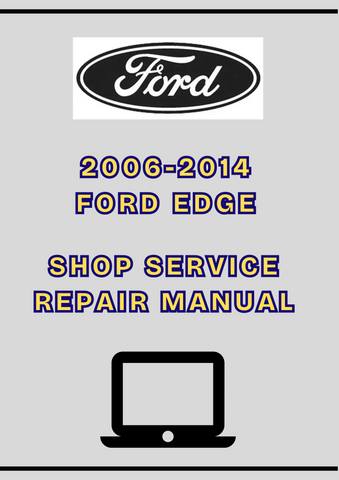2006-2014 FORD EDGE SHOP SERVICE REPAIR MANUAL - PDF