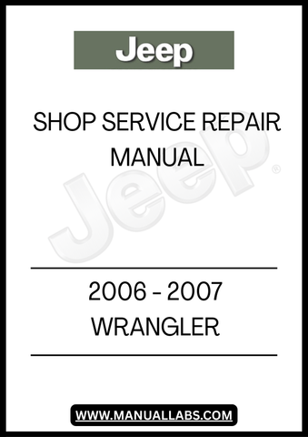 2006 - 2007 JEEP WRANGLER SHOP SERVICE REPAIR MANUAL - PDF