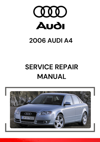 A 2006 Audi A4 Service Repair Manual is a comprehensive guide that provides detailed instructions for maintaining, repairing, and troubleshooting the 2006 Audi A4.