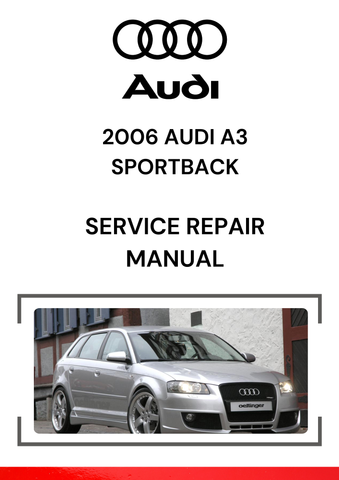 A 2006 Audi A3 Sportback Service Repair Manual is a detailed guide designed for owners and mechanics to help with the maintenance, repair, and troubleshooting of the 2006 Audi A3 Sportback.