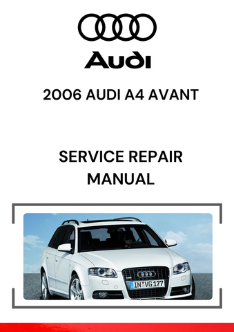 A 2006 Audi A4 Avant Service Repair Manual is a comprehensive guide designed to help owners, technicians, and mechanics maintain, repair, and troubleshoot the 2006 Audi A4 Avant.