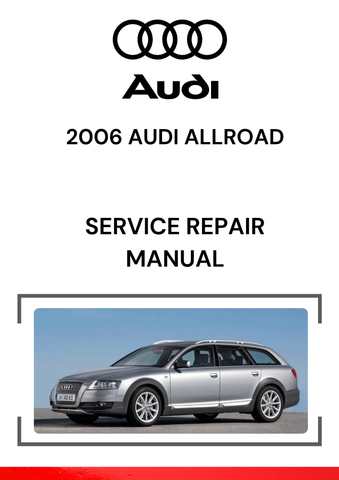 The 2006 Audi Allroad Service Repair Manual is a comprehensive resource that provides detailed instructions on the maintenance, repair, and troubleshooting of the 2006 Audi Allroad.