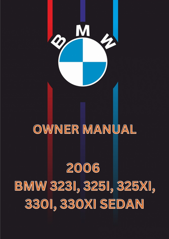 2006 BMW 323I, 325I, 325XI, 330I, 330XI SEDAN OWNER MANUAL - PDF