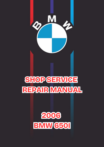 2006 BMW 650I SHOP SERVICE REPAIR MANUAL - PDF