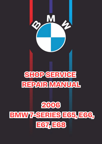 2006 BMW 7-SERIES E65, E66, E67, E68 SHOP SERVICE REPAIR MANUAL - PDF