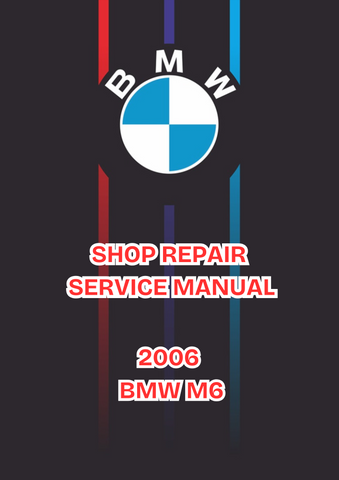 2006 BMW M6 SHOP REPAIR SERVICE MANUAL - PDF