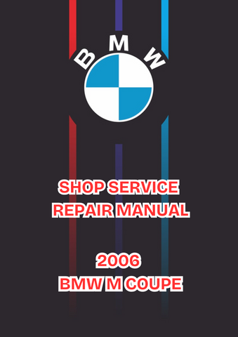 2006 BMW M COUPE SHOP SERVICE REPAIR MANUAL - PDF 
