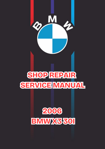2006 BMW X3 30I SHOP REPAIR SERVICE MANUAL - PDF