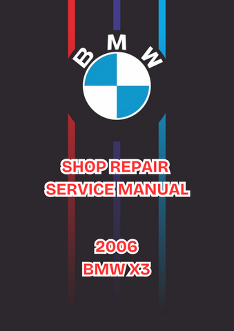 2006 BMW X3 SHOP SERVICE REPAIR MANUAL - PDF  