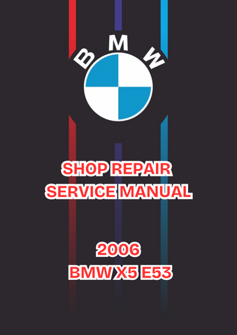 2006 BMW X5 E53 SHOP SERVICE REPAIR MANUAL -PDF 