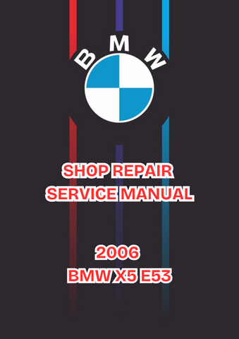 2006 BMW X5 E53 SHOP SERVICE REPAIR MANUAL - PDF