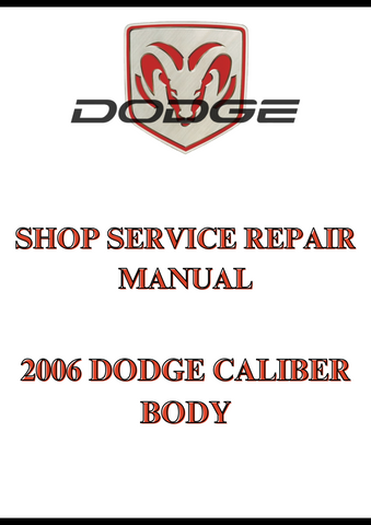 2006 DODGE CALIBER BODY SHOP SERVICE REPAIR MANUAL - PDF