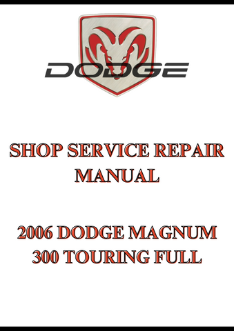 2006 DODGE MAGNUM 300 TOURING FULL SHOP SERVICE REPAIR MANUAL - PDF