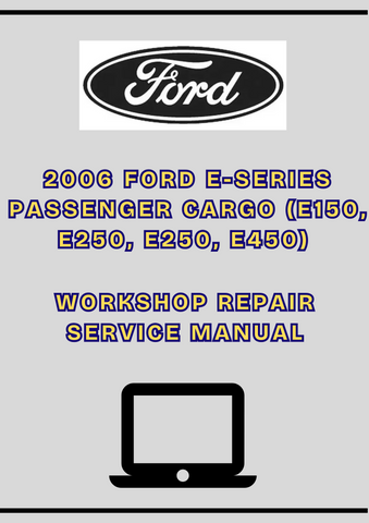 2006 FORD E-SERIES PASSENGER CARGO (E150, E250, E250, E450) WORKSHOP REPAIR SERVICE MANUAL - PDF