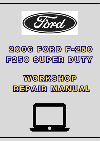 2006 FORD F-250 F250 SUPER DUTY WORKSHOP REPAIR MANUAL - PDF