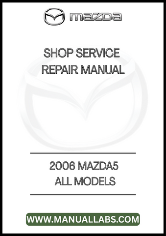 2006 MAZDA5 ALL MODELS SHOP SERVICE REPAIR MANUAL - PDF