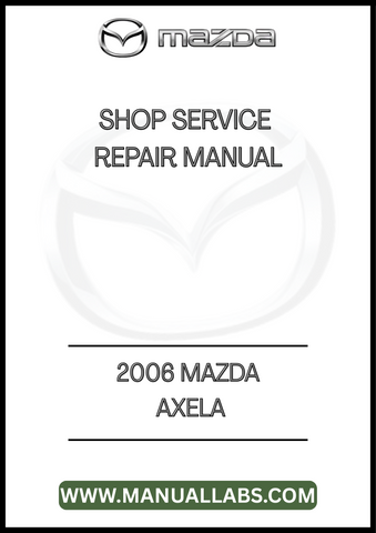 2006 MAZDA AXELA SHOP SERVICE REPAIR MANUAL - PDF