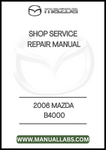 2006 MAZDA B4000 SHOP SERVICE REPAIR MANUAL - PDF