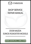 2006 MAZDA EUNOS ROADSTER MODELS SHOP SERVICE REPAIR MANUAL - PDF