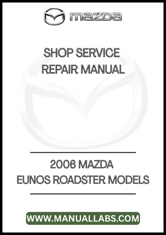 2006 MAZDA EUNOS ROADSTER MODELS SHOP SERVICE REPAIR MANUAL - PDF