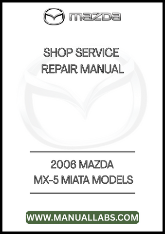 2006 MAZDA MX-5 MIATA MODELS SHOP SERVICE REPAIR MANUAL - PDF