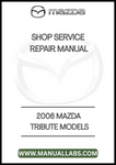 2006 MAZDA TRIBUTE MODELS SHOP SERVICE REPAIR MANUAL - PDF
