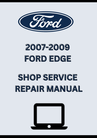 2007-2009 FORD EDGE SHOP SERVICE REPAIR MANUAL - PDF
