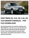 2007 BMW X5, 3.0I, X5, 4.4I, X5, 4.8I OWNER'S MANUAL - PDF FILE DOWNLOAD