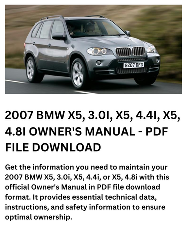 2007 BMW X5, 3.0I, X5, 4.4I, X5, 4.8I OWNER'S MANUAL - PDF FILE DOWNLOAD