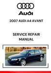 The 2007 Audi A4 Avant Service Repair Manual is a comprehensive guide for servicing and repairing the 2007 Audi A4 Avant, which is the station wagon version of the A4 (B7 generation, produced between 2005 and 2008).
