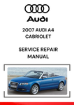 The 2007 Audi A4 Cabriolet Service Repair Manual is a comprehensive guide to maintaining, troubleshooting, and repairing the 2007 Audi A4 Cabriolet (convertible).