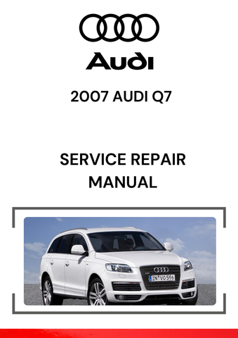 The 2007 Audi Q7 Service Repair Manual is a comprehensive technical guide that provides all the necessary information for the maintenance, repair, and diagnosis of the 2007 Audi Q7 SUV.