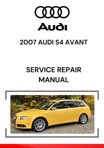 The 2007 Audi S4 Avant Service Repair Manual is a detailed guide specifically created for maintaining, diagnosing, and repairing the 2007 Audi S4 Avant, which is a high-performance wagon in Audi's lineup.