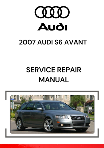 The 2007 Audi S6 Avant Service Repair Manual is a detailed guide designed to help owners, technicians, and automotive enthusiasts maintain, troubleshoot, and repair the 2007 Audi S6 Avant, a high-performance version of the Audi A6 Avant (wagon). 