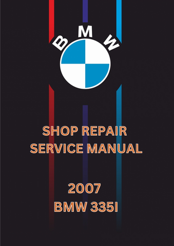 2007 BMW 335I SHOP REPAIR SERVICE MANUAL - PDF