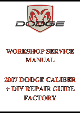 2007 DODGE CALIBER + DIY REPAIR GUIDE FACTORY WORKSHOP SERVICE MANUAL - PDF