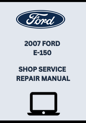 2007 FORD E-150 SHOP SERVICE REPAIR MANUAL - PDF