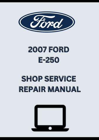 2007 FORD E-250 SHOP SERVICE REPAIR MANUAL - PDF
