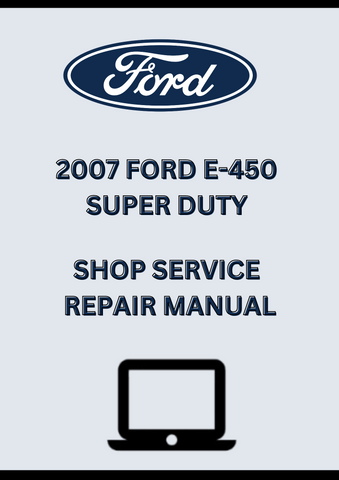 2007 FORD E-450 SUPER DUTY SHOP SERVICE REPAIR MANUAL - PDF