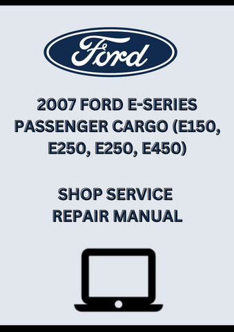 2007 FORD E-SERIES PASSENGER CARGO (E150, E250, E250, E450) WORKSHOP REPAIR SERVICE MANUAL - PDF