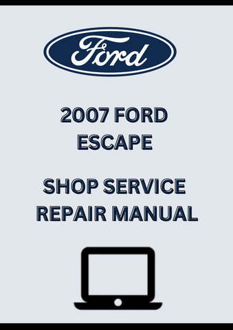 2007 FORD ESCAPE SHOP SERVICE REPAIR MANUAL - PDF