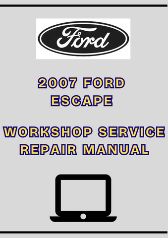 2007 FORD ESCAPE WORKSHOP SERVICE REPAIR MANUAL - PDF