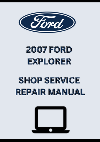 2007 FORD EXPLORER SHOP SERVICE REPAIR MANUAL - PDF