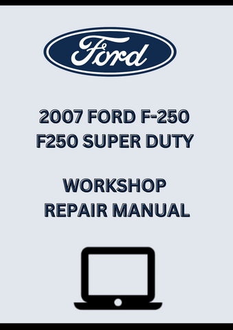 2007 FORD F-250 F250 SUPER DUTY WORKSHOP REPAIR MANUAL - PDF