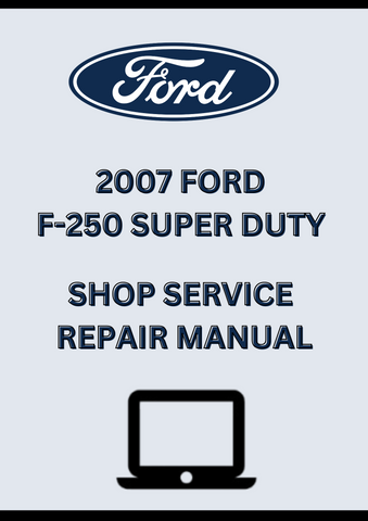 2007 FORD F-250 SUPER DUTY SHOP SERVICE REPAIR MANUAL - PDF