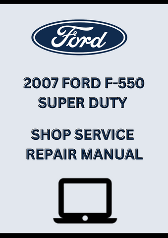 2007 FORD F-550 SUPER DUTY SHOP SERVICE REPAIR MANUAL - PDF