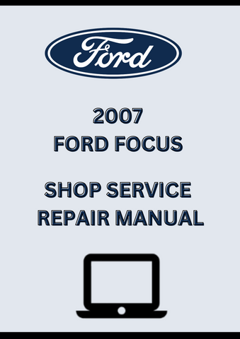 2007 FORD FOCUS SHOP SERVICE REPAIR MANUAL - PDF