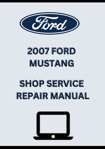 2007 FORD MUSTANG SHOP SERVICE REPAIR MANUAL - PDF