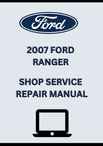 2007 FORD RANGER SHOP SERVICE REPAIR MANUAL - PDF