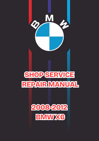 2008-2012 BMW X6 SHOP SERVICE REPAIR MANUAL - PDF